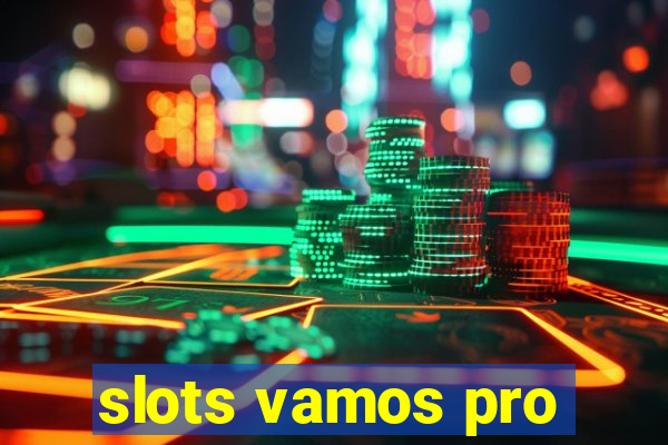 slots vamos pro