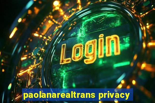 paolanarealtrans privacy