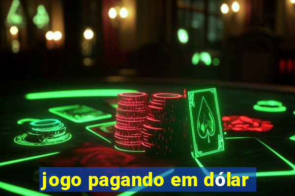 jogo pagando em dólar