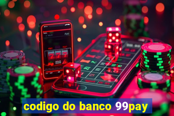 codigo do banco 99pay