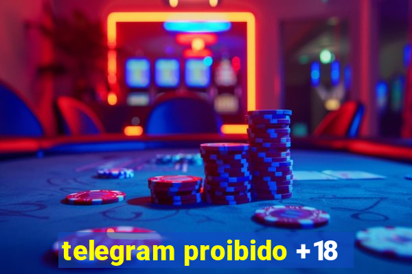 telegram proibido +18