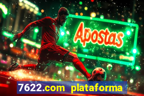 7622.com plataforma de jogos