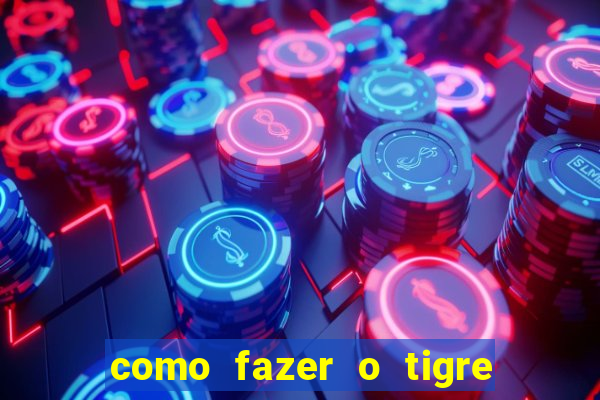 como fazer o tigre soltar a carta no fortune tiger