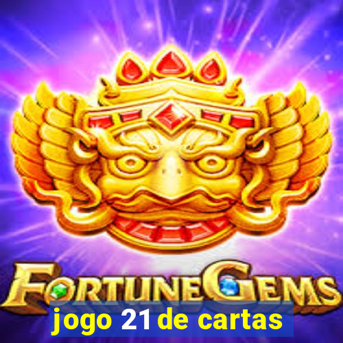 jogo 21 de cartas