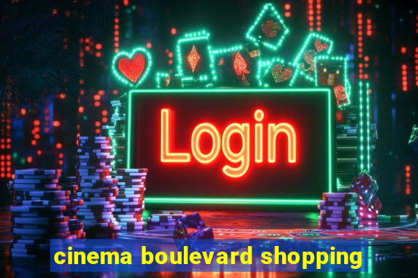 cinema boulevard shopping