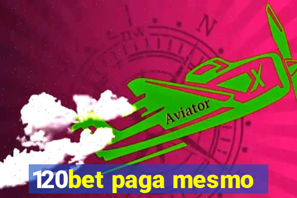 120bet paga mesmo