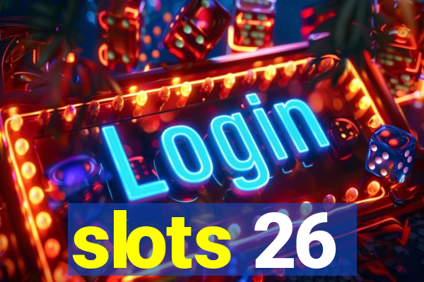 slots 26