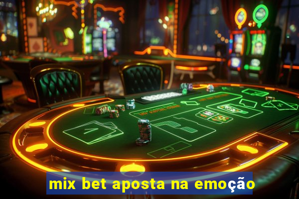 mix bet aposta na emoção