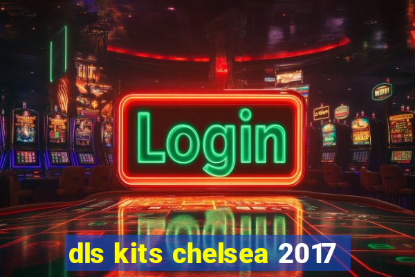 dls kits chelsea 2017