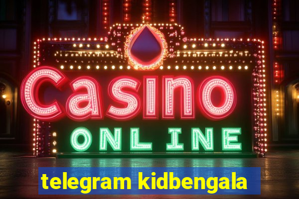 telegram kidbengala