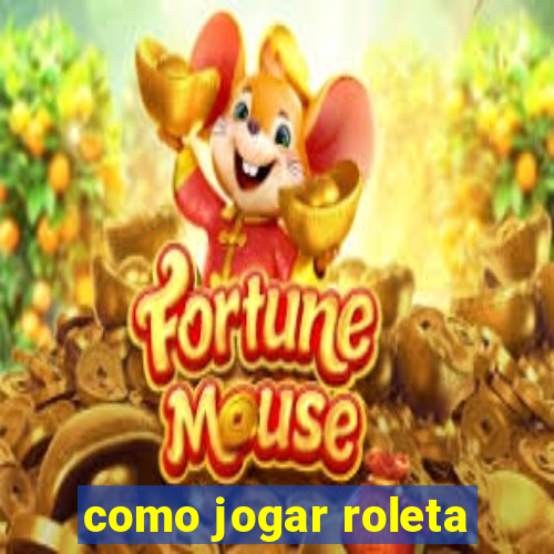 como jogar roleta