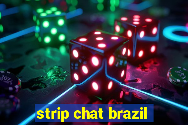 strip chat brazil