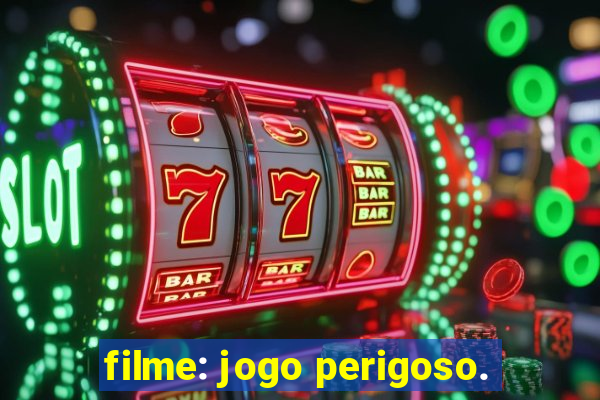 filme: jogo perigoso.