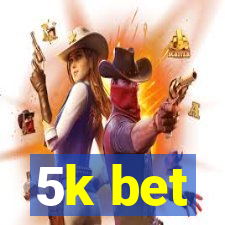 5k bet