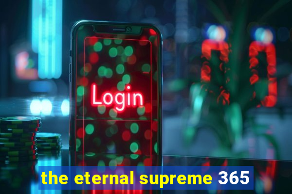 the eternal supreme 365