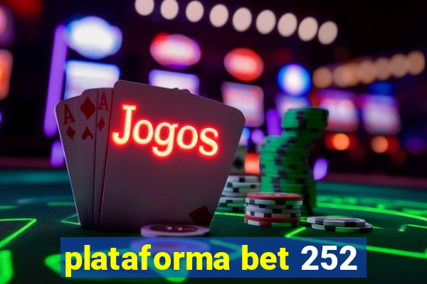 plataforma bet 252