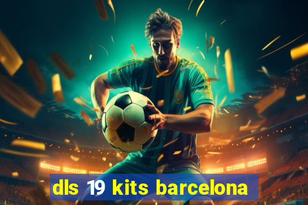 dls 19 kits barcelona