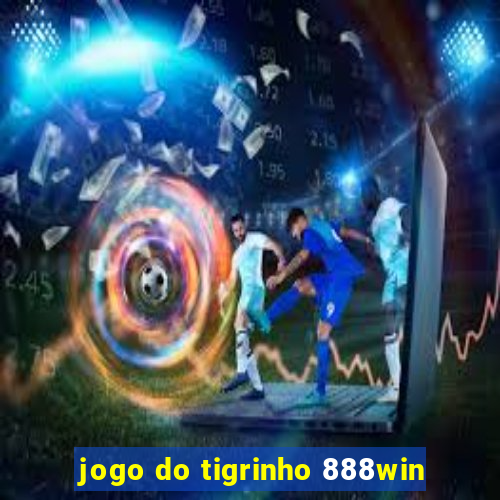 jogo do tigrinho 888win