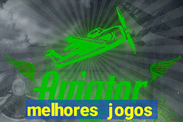 melhores jogos estrela bet