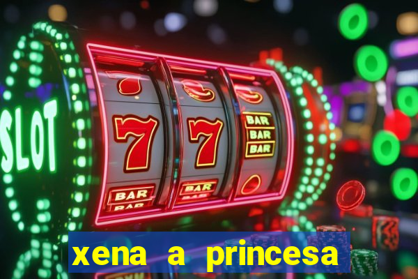 xena a princesa guerreira online