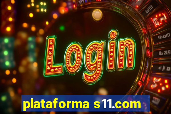 plataforma s11.com