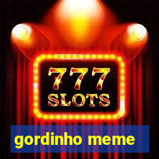 gordinho meme