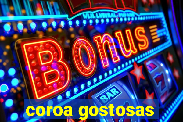 coroa gostosas