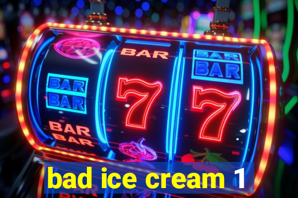 bad ice cream 1