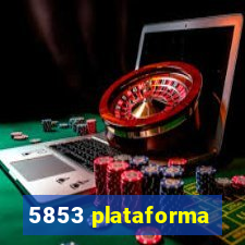 5853 plataforma