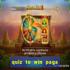 quiz to win paga mesmo quiz paga mesmo