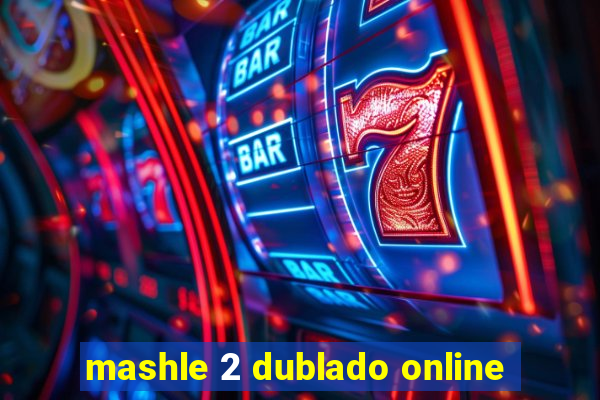 mashle 2 dublado online