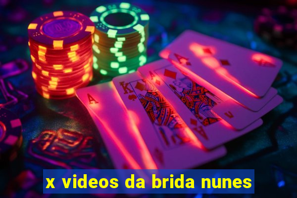 x videos da brida nunes