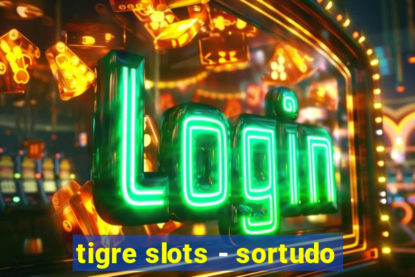 tigre slots - sortudo