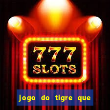 jogo do tigre que da 30 reais no cadastro