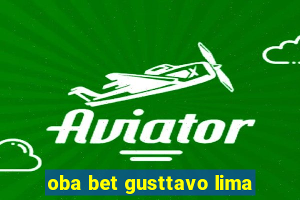 oba bet gusttavo lima