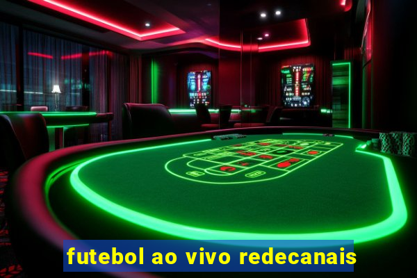 futebol ao vivo redecanais