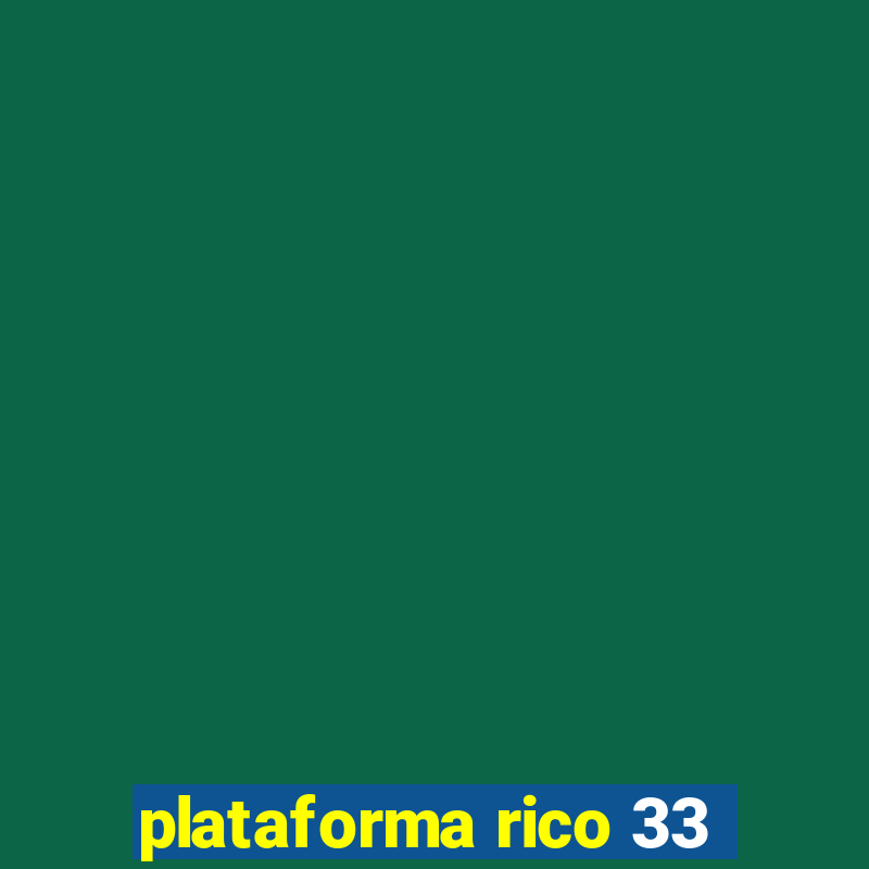 plataforma rico 33