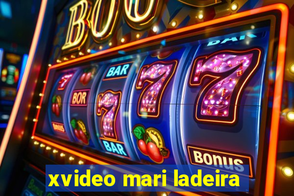 xvideo mari ladeira