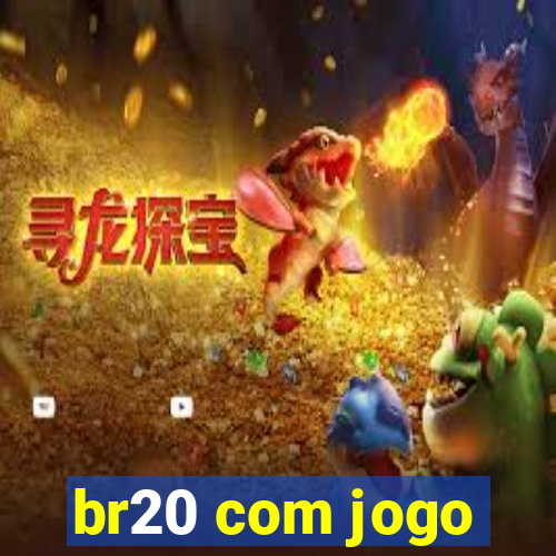 br20 com jogo