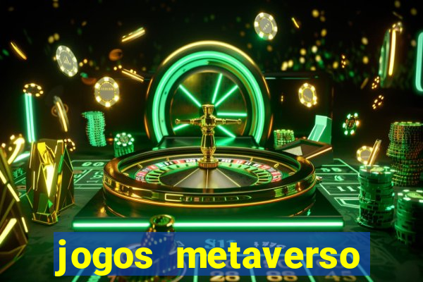 jogos metaverso para ganhar dinheiro