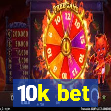 10k bet