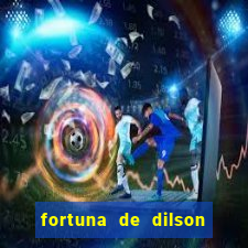 fortuna de dilson pereira da silva