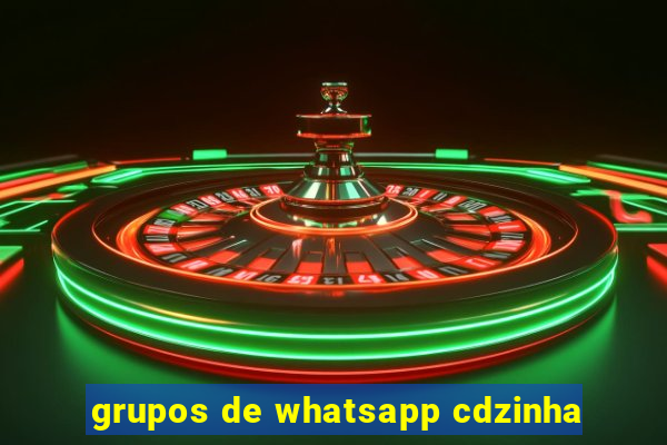 grupos de whatsapp cdzinha