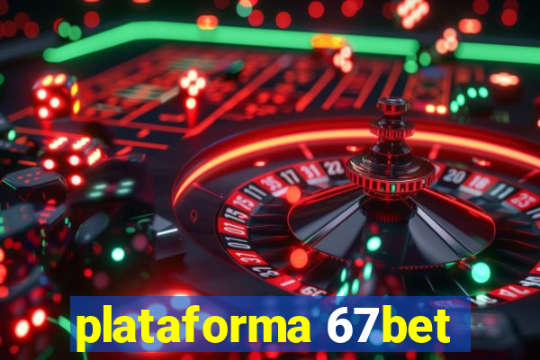 plataforma 67bet