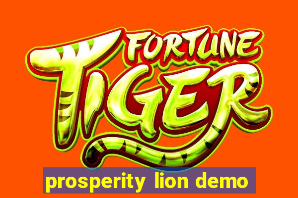 prosperity lion demo