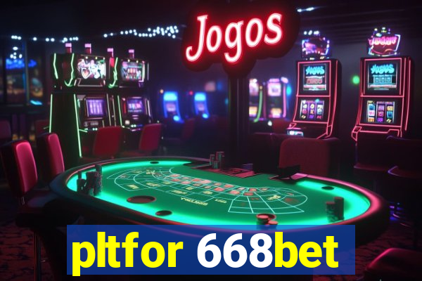 pltfor 668bet