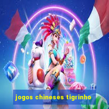 jogos chineses tigrinho