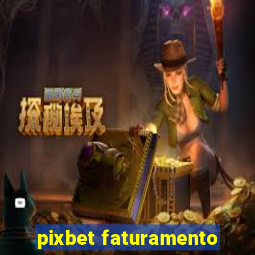 pixbet faturamento