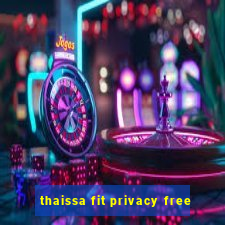 thaissa fit privacy free