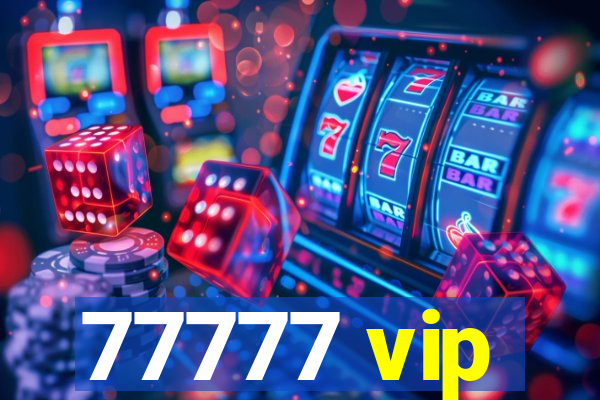 77777 vip